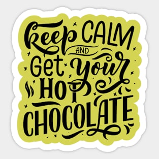 Keep Calm and Get Your Hot Chocolate Sticker